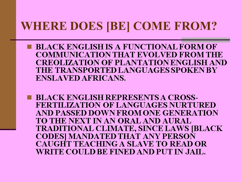 WHERE DOES [BE] COME FROM? BLACK ENGLISH IS A FUNCTIONAL FORM OF COMMUNICATION THAT